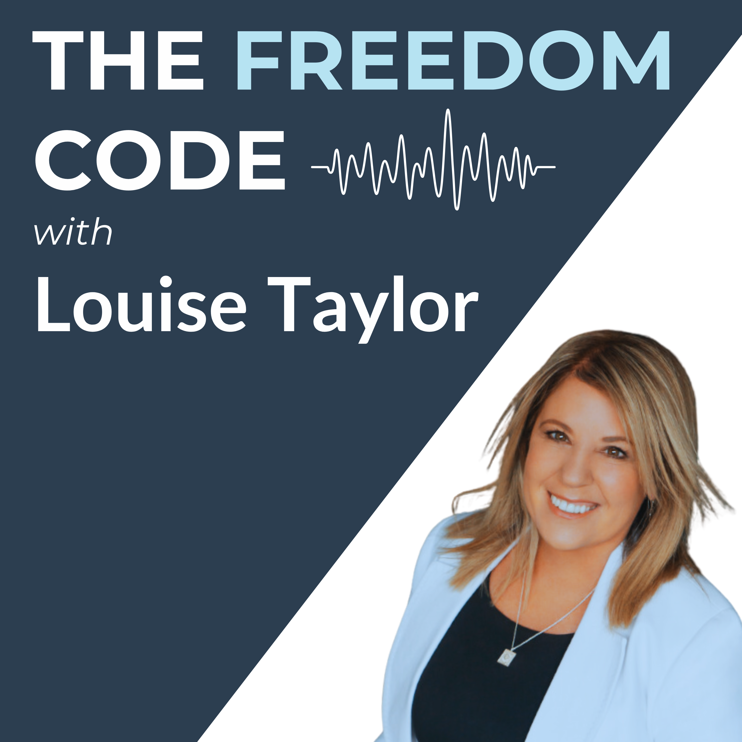 The Freedom Code Podcast with Louise Taylor