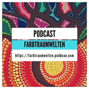 Farbtraumwelten Podcast