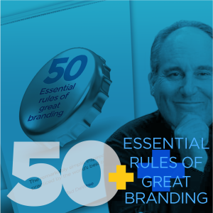 50+ Essential Rules of Great Branding Podcast