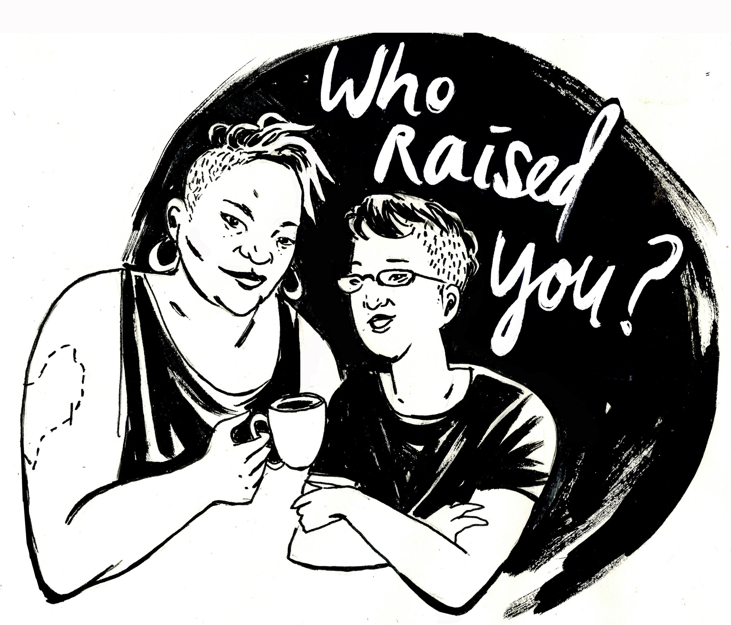 Who Raised You? Podcast
