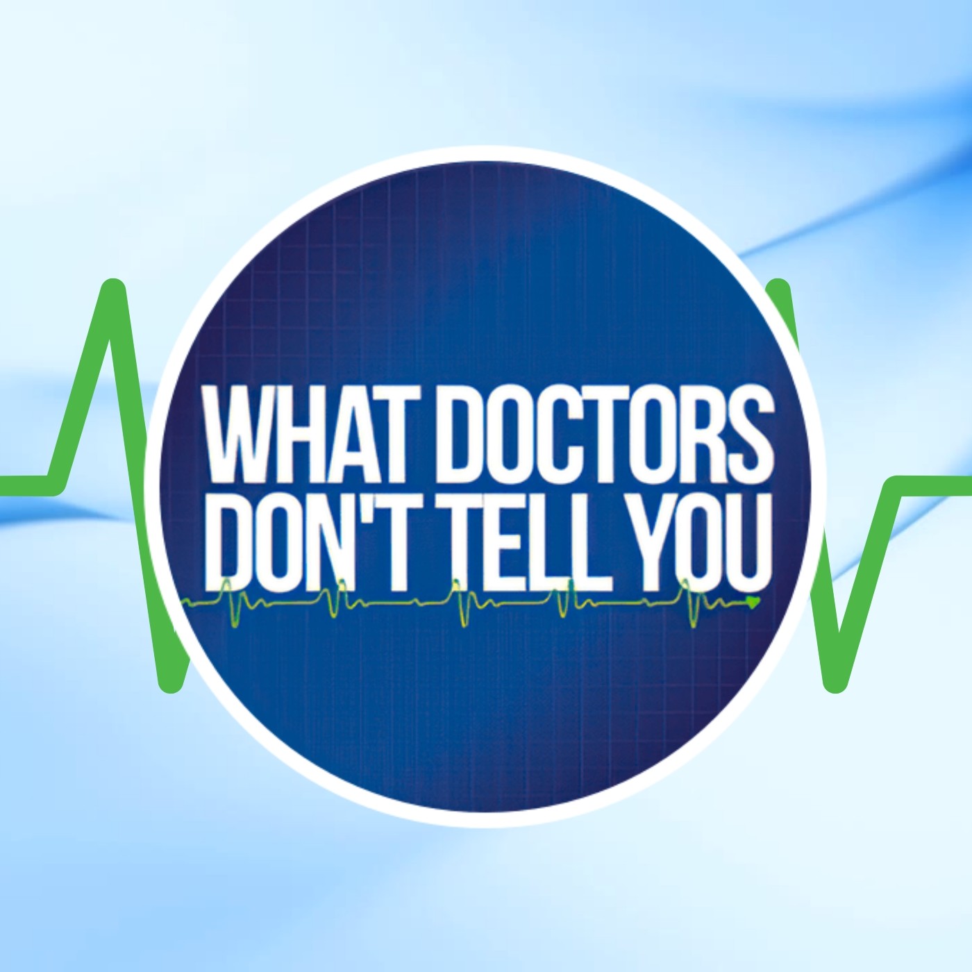 What Doctors Don’t Tell You Podcast
