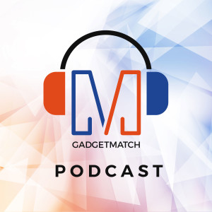 GadgetMatch Podcast