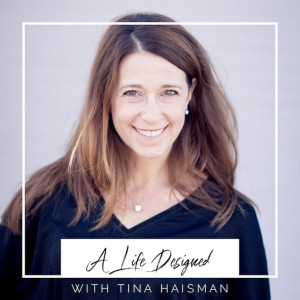 A Life Designed with Tina Haisman