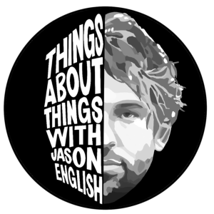 Things About Things with Jason English