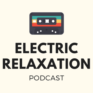 Electric Relaxation Podcast