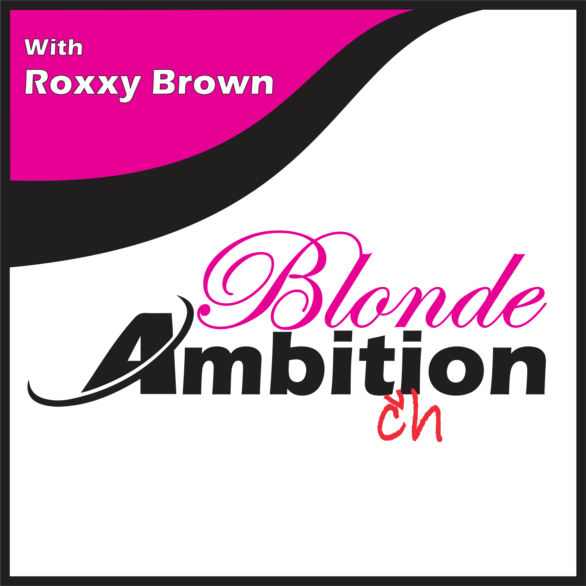 Blonde Ambitchion with Roxxy Brown