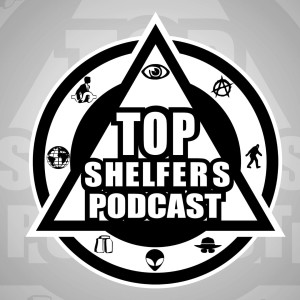 Topshelfers Podcast Episode 220: HuntingSasquatch and SaltyFrank
