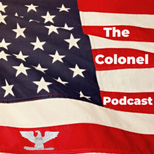 Episode 1 - The Inaugural Episode of The Colonel Podcast