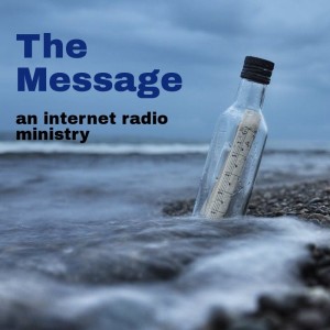 The Message:  An Internet Radio Ministry