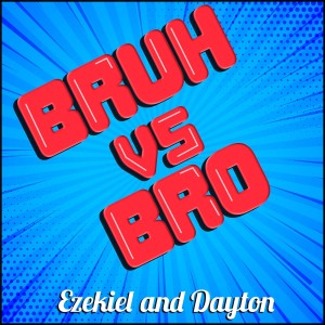 Bruh-vs-Bro