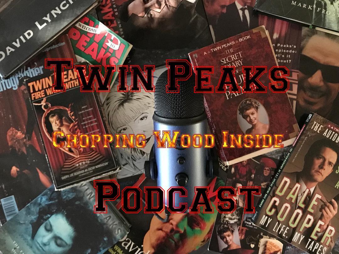Chopping Wood Inside: A Twin Peaks Podcast