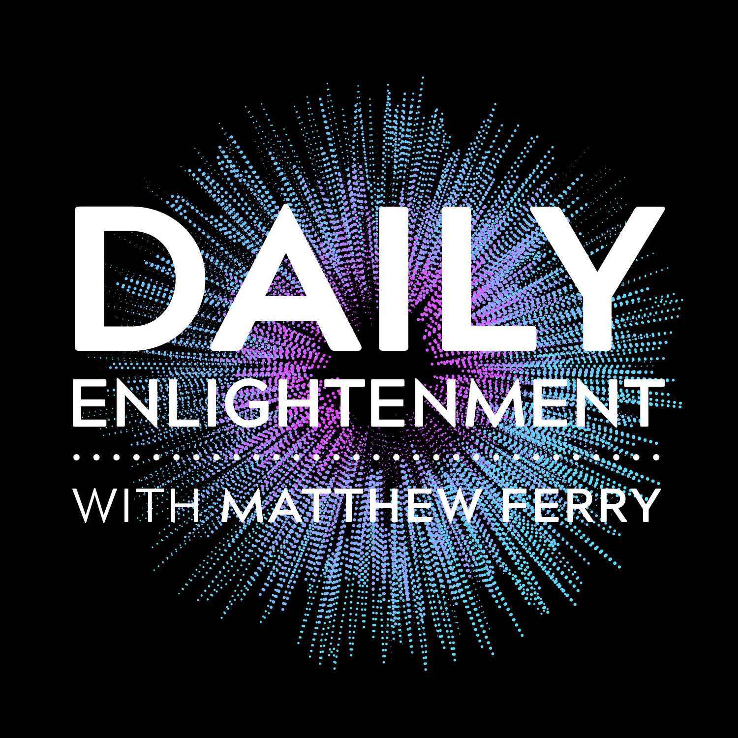 Daily Enlightenment With Matthew Ferry