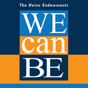 We Can Be podcast - The Heinz Endowments