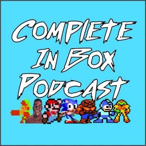 Complete In Box Podcast - Episode 22