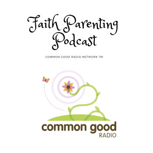 The Faith Parenting Podcast: Integrating Spiritual and Faithful Expression into Family Life