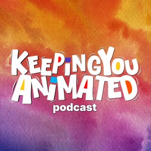 Keeping You Animated