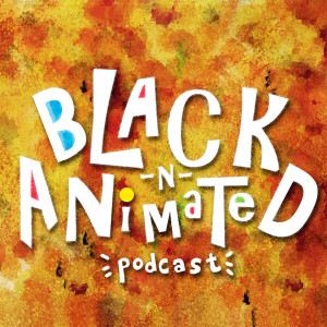 43 -Deborah Anderson - BlkWmnAnimator - Black N Animated Podcast