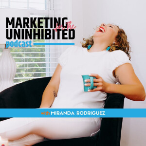The Marketing for the Uninhibited Podcast