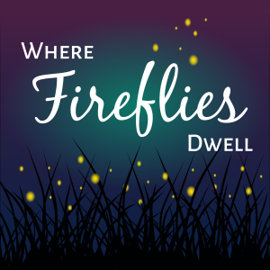 Where Fireflies Dwell