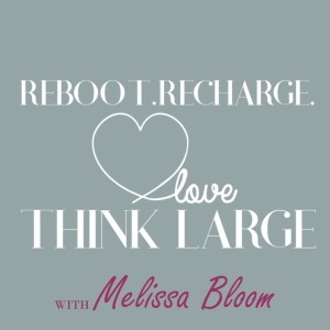Reboot Recharge Love & Think Large