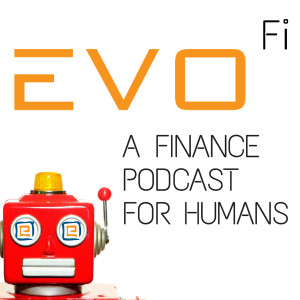 EvoFi: A Finance Podcast For Humans