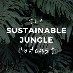 The Sustainable Jungle Podcast