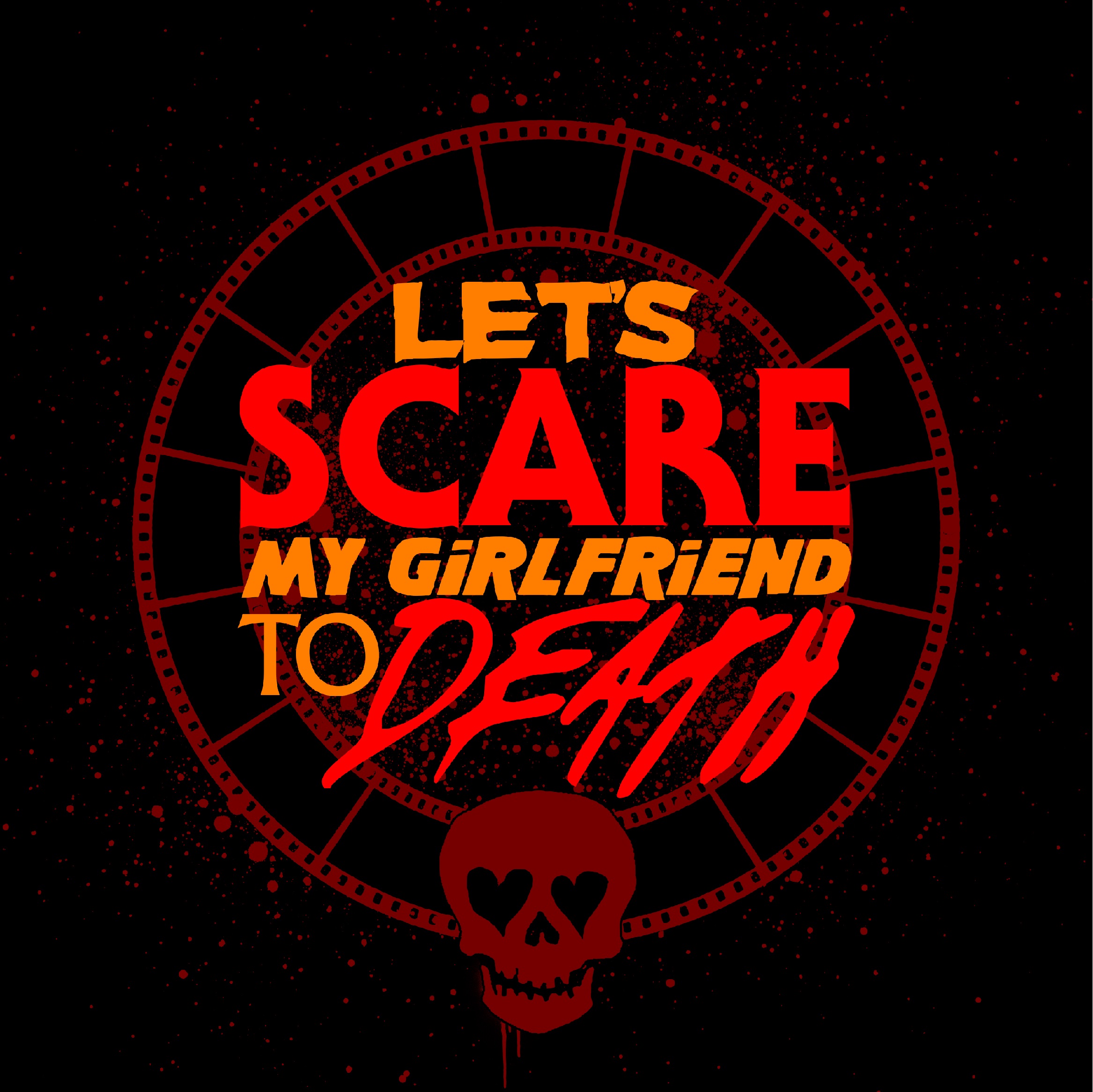 Let's Scare My Girlfriend to Death