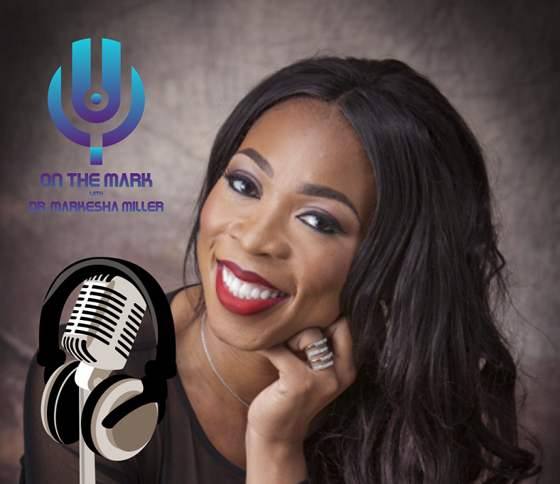 On The Mark with Dr. Markesha Miller
