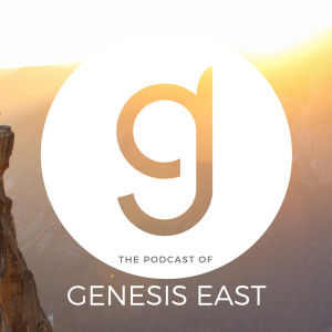 The Podcast of Genesis East