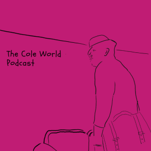 The Cole World Podcast
