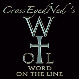 CrossEyedNed's Word On The Line