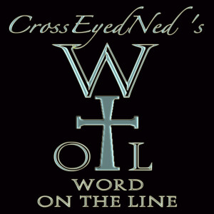 CrossEyedNed’s Word On The Line