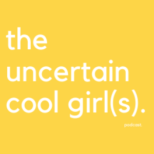 The Uncertain Cool Girls