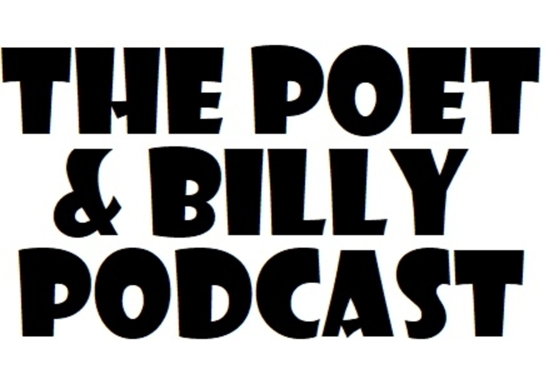 The Poet and Billy Podcast