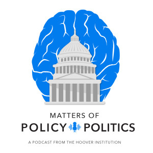 Matters Of Policy & Politics: Inflation, Disinflation, and Spending: When Fiscal and Monetary Worlds Collide  | Bill Whalen and Mickey Levy | Hoover Institution