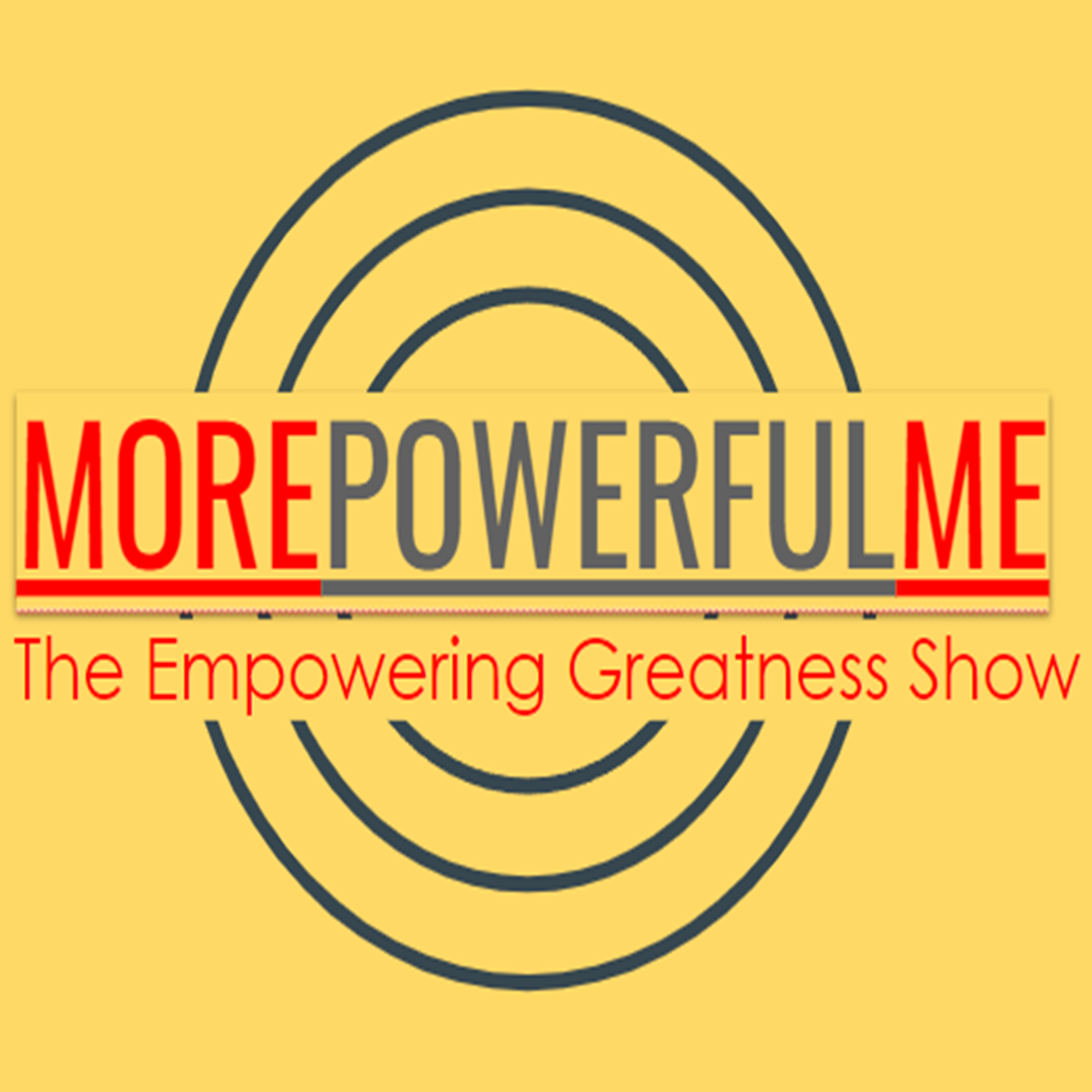 More Powerful Me, The Empowering Greatness Show