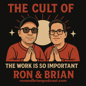 The Cult of Ron & Brian