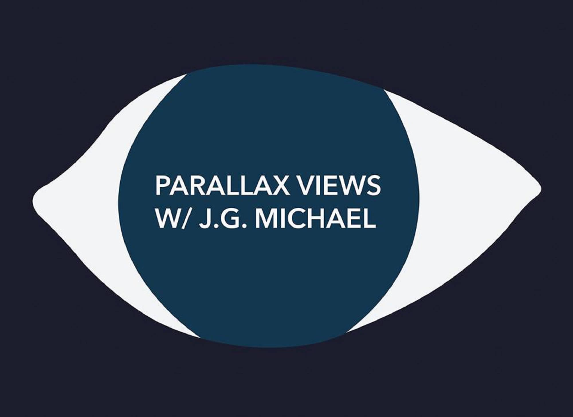 Parallax Views w/ J.G. Michael