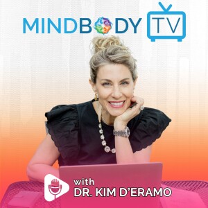 MindBody TV with Dr. Kim D’Eramo “Are You Afraid of Sensuality? It’s Costing You” Podcast #319
