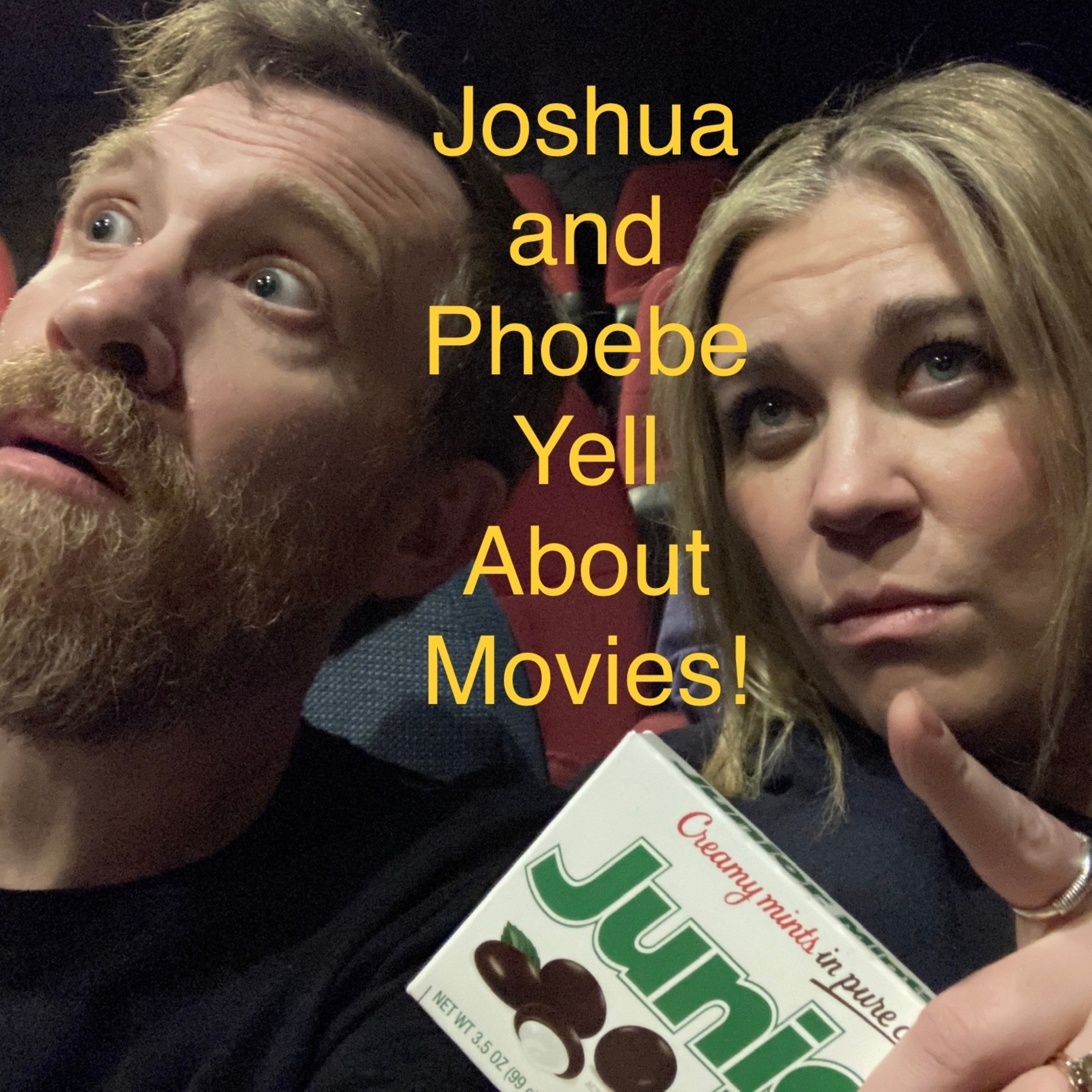 Joshua and Phoebe Yell About Movies!