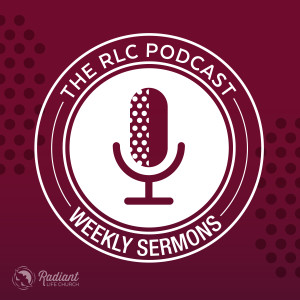 Radiant Life Church Podcast