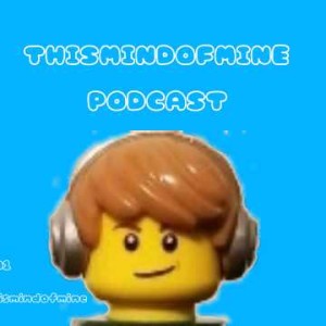 Thismindofmine LEGO Podcasts