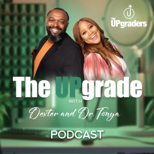 The UPgrade with Dexter and Dr. Tonya