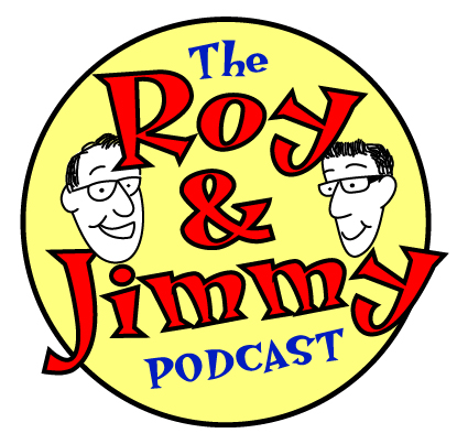 the Roy and Jimmy podcast