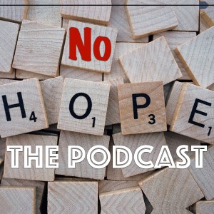 No Hope The Podcast
