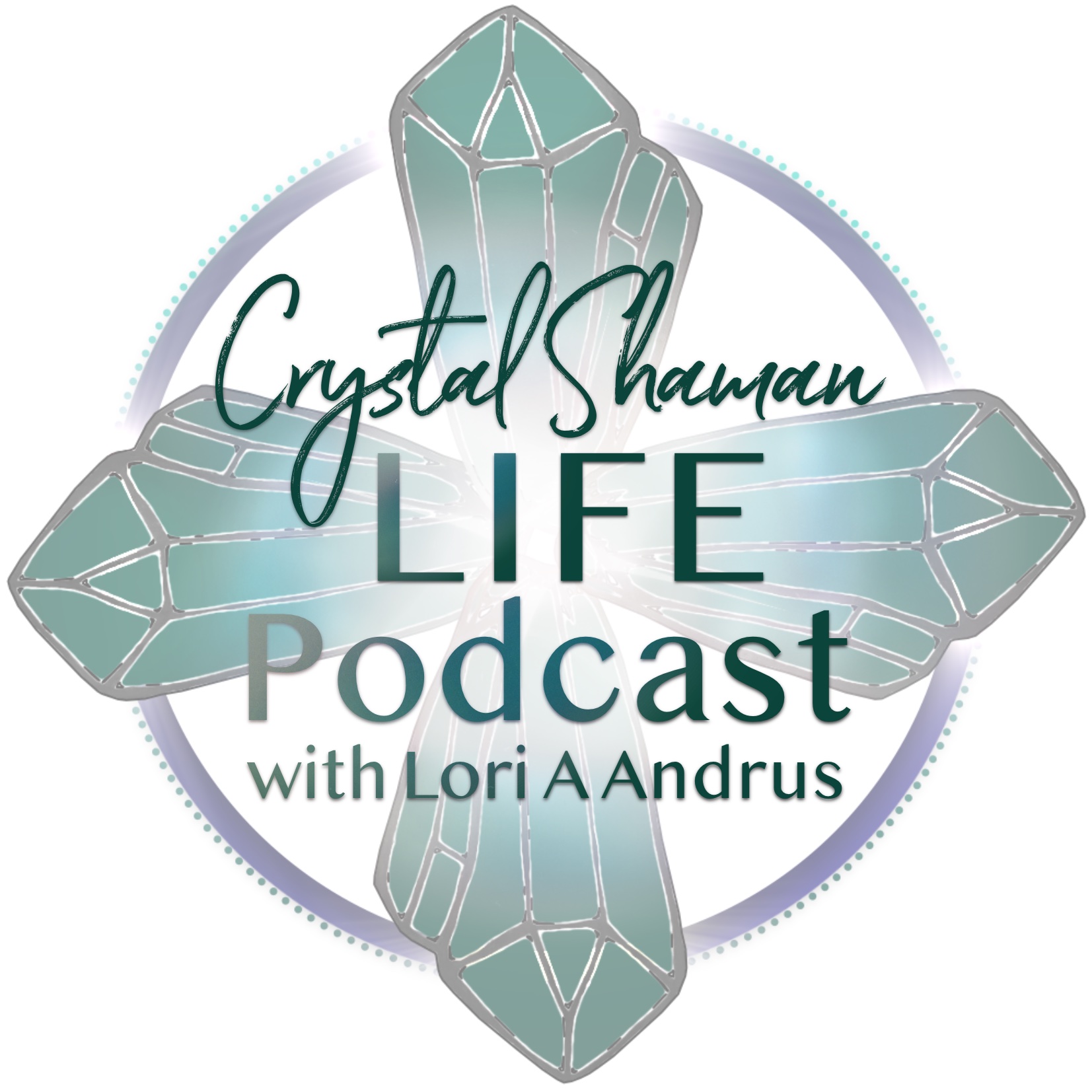 Crystal Shaman Life with Lori A Andrus
