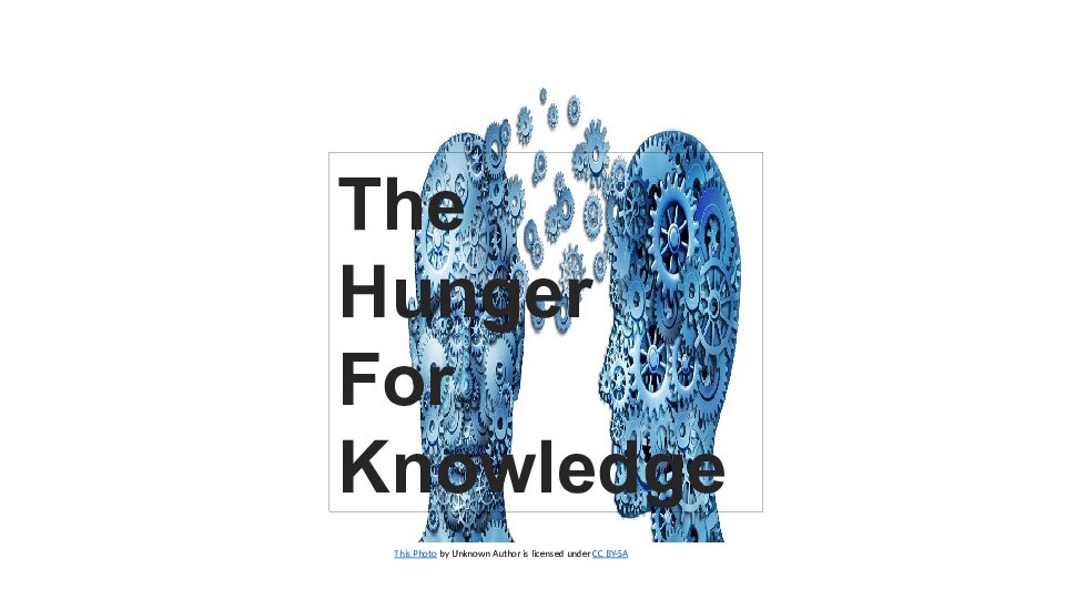 The Hunger for Knowledge