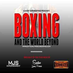 BOXING & THE WORLD BEYOND Podcast