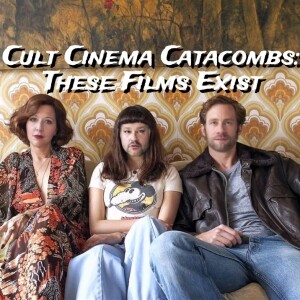 Cult Cinema Catacombs: These Films Exist!