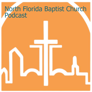 North Florida Baptist Church Podcast